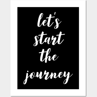 Let's Start the Journey Posters and Art